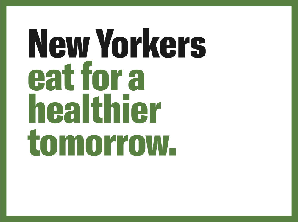 New Yorkers eat for a healthier tomorrow.