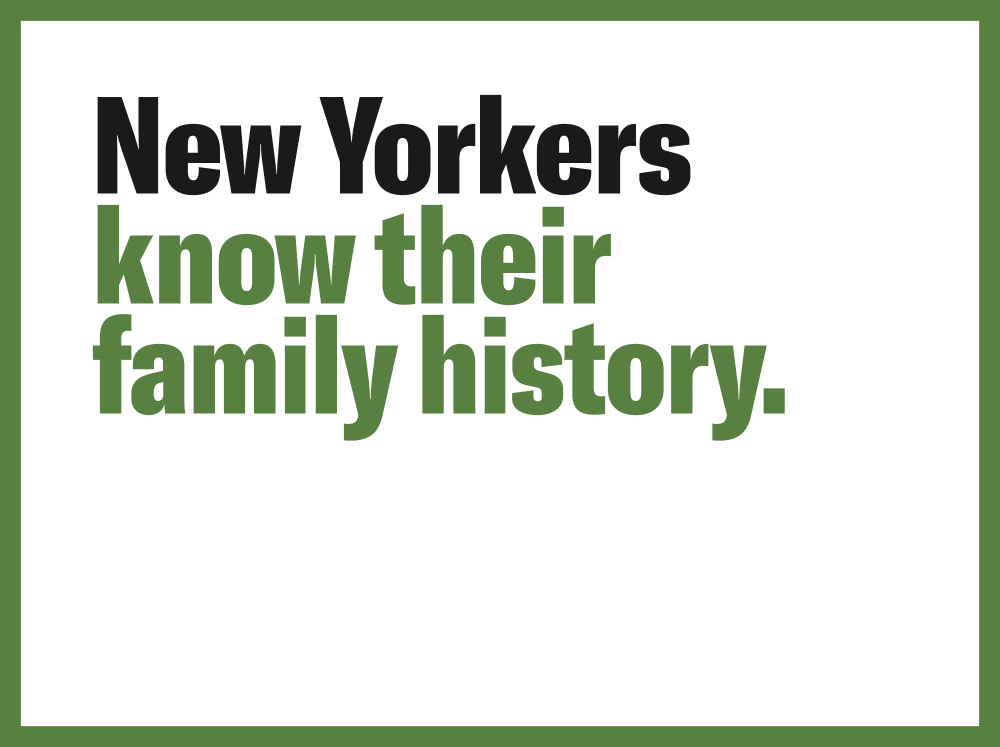 New Yorkers know their family history.